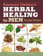 Book cover for Rosemary Gladstar's Herbal Healing for Men: Remedies and Recipes for Circulation Support, Heart Health, Vitality, Prostate Health, Anxiety Relief, Lon