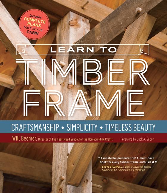 Book cover for Learn to Timber Frame: Craftsmanship, Simplicity, Timeless Beauty