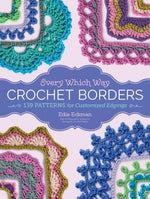 Book cover for Every Which Way Crochet Borders: 139 Patterns for Customized Edgings