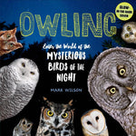 Book cover for Owling: Enter the World of the Mysterious Birds of the Night