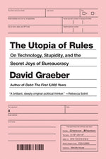 Book cover for The Utopia of Rules: On Technology, Stupidity, and the Secret Joys of Bureaucracy