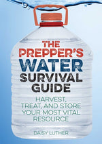 Book cover for Prepper's Water Survival Guide: Harvest, Treat, and Store Your Most Vital Resource