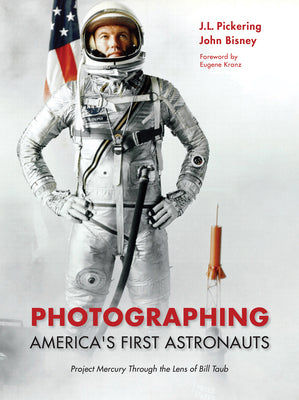 Book cover for Photographing America's First Astronauts: Project Mercury Through the Lens of Bill Taub