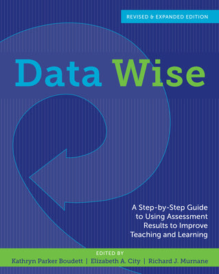Book cover for Data Wise: A Step-By-Step Guide to Using Assessment Results to Improve Teaching and Learning