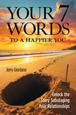 Book cover for Your 7 Words to a Happier You: Unlock the Story Sabotaging Your Relationships