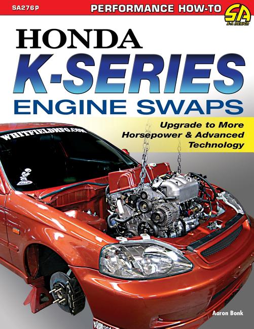 Book cover for Honda K-Series Engine Swaps: Upgrade to More Horsepower & Advanced Technology