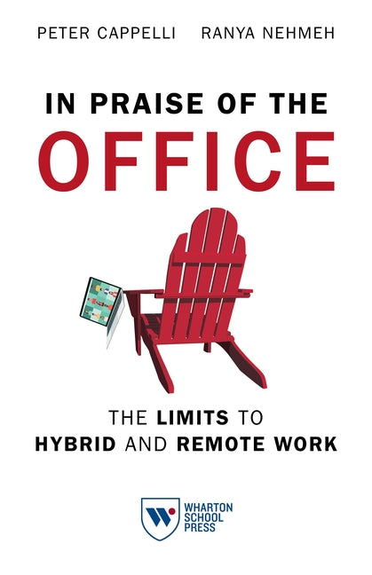 Book cover for In Praise of the Office: The Limits to Hybrid and Remote Work