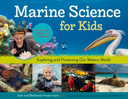 Book cover for Marine Science for Kids: Exploring and Protecting Our Watery World, Includes Cool Careers and 21 Activities Volume 66