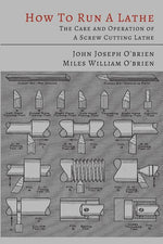 Book cover for How to Run a Lathe: The Care and Operation of a Screw Cutting Lathe