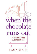 Book cover for When the Chocolate Runs Out: Mindfulness & Happiness