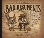 Book cover for An Illustrated Book of Bad Arguments: Learn the Lost Art of Making Sense