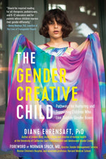 Book cover for The Gender Creative Child: Pathways for Nurturing and Supporting Children Who Live Outside Gender Boxes