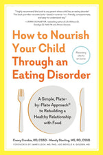 Book cover for How to Nourish Your Child Through an Eating Disorder: A Simple, Plate-By-Plate Approach(r) to Rebuilding a Healthy Relationship with Food
