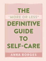 Book cover for The More or Less Definitive Guide to Self-Care