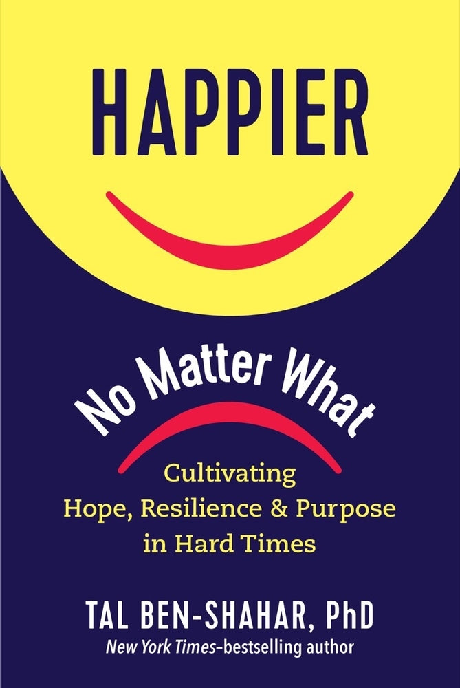 Book cover for Happier, No Matter What: Cultivating Hope, Resilience, and Purpose in Hard Times