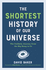 Book cover for The Shortest History of Our Universe: The Unlikely Journey from the Big Bang to Us