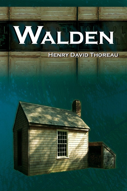 Walden - On Walden Pond - Life in the Woods - The