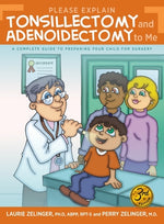 Book cover for Please Explain Tonsillectomy & Adenoidectomy To Me: A Complete Guide to Preparing Your Child for Surgery, 3rd Edition