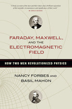 Book cover for Faraday, Maxwell, and the Electromagnetic Field: How Two Men Revolutionized Physics