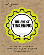 Book cover for The Art of Tinkering: Meet 150+ Makers Working at the Intersection of Art, Science & Technology