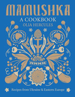 Book cover for Mamushka: Recipes from Ukraine and Eastern Europe