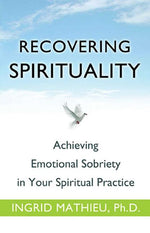 Book cover for Recovering Spirituality: Achieving Emotional Sobriety in Your Spiritual Practice