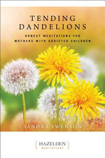 Book cover for Tending Dandelions: Honest Meditations for Mothers with Addicted Children