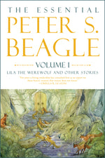 Book cover for The Essential Peter S. Beagle, Volume 1: Lila the Werewolf and Other Stories