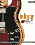 Book cover for The Telecaster Guitar Book: A Complete History of Fender Telecaster Guitars