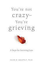 Book cover for You're Not Crazy--You're Grieving:: 6 Steps for Surviving Loss