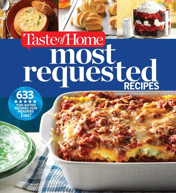 Book cover for Taste of Home Most Requested Recipes: 633 Top-Rated Recipes with Easy Step-By-Step Instructions