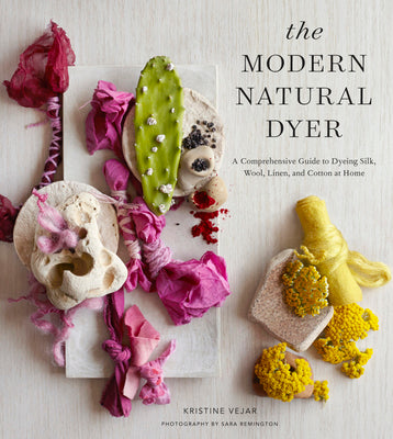 Book cover for The Modern Natural Dyer: A Comprehensive Guide to Dyeing Silk, Wool, Linen and Cotton at Home
