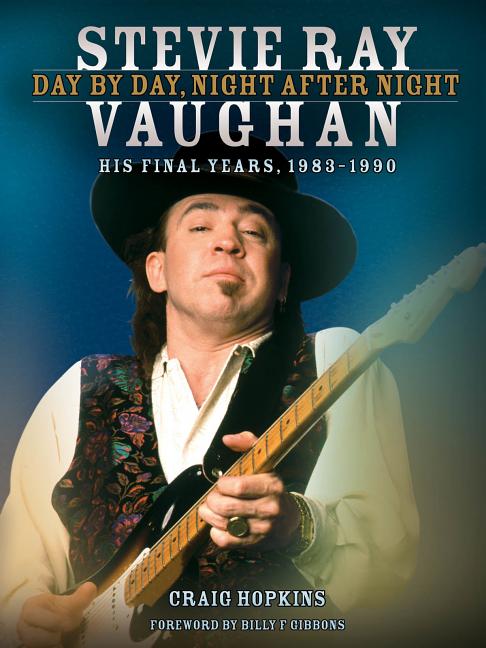Book cover for Stevie Ray Vaughan: Day by Day, Night After Night: His Final Years, 1983-1990