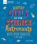 Book cover for Gutsy Girls Go for Science: Astronauts: With STEM Projects for Kids