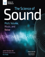 Book cover for Science of Sound: Pitch, Volume, Music, and Noise with Hands-On Science Activities for Kids