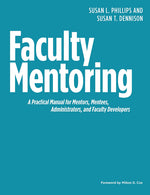 Book cover for Faculty Mentoring: A Practical Manual for Mentors, Mentees, Administrators, and Faculty Developers