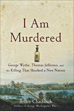 Book cover for I Am Murdered: George Wythe, Thomas Jefferson, and the Killing That Shocked a New Nation