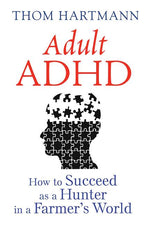 Book cover for Adult ADHD: How to Succeed as a Hunter in a Farmer's World