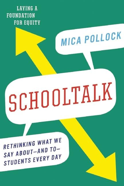 Book cover for Schooltalk: Rethinking What We Say About--And To--Students Every Day
