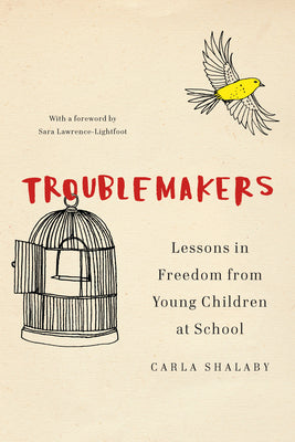 Book cover for Troublemakers: Lessons in Freedom from Young Children at School