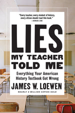Book cover for Lies My Teacher Told Me: Everything Your American History Textbook Got Wrong