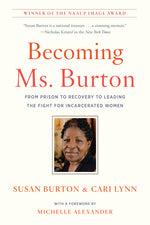 Book cover for Becoming Ms. Burton: From Prison to Recovery to Leading the Fight for Incarcerated Women