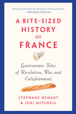 Book cover for Bite-Sized History of France: Gastronomic Tales of Revolution, War, and Enlightenment