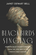 Book cover for Blackbirds Singing: Inspiring Black Women's Speeches from the Civil War to the Twenty-First Century