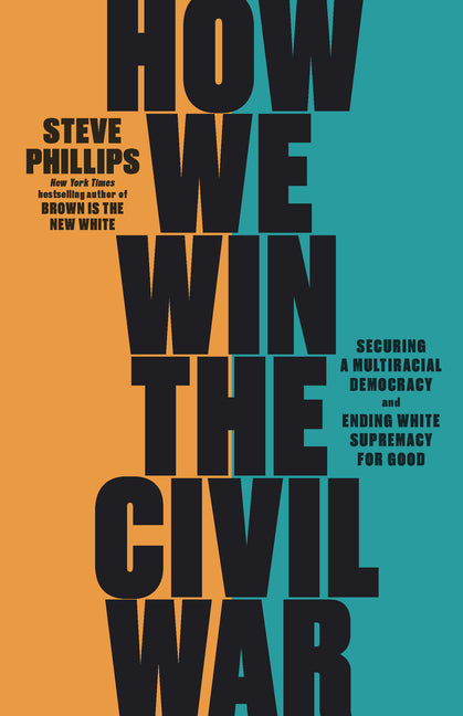Book cover for How We Win the Civil War: Securing a Multiracial Democracy and Ending White Supremacy for Good