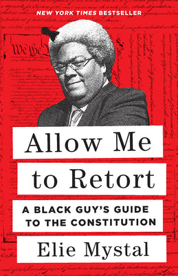 Book cover for Allow Me to Retort: A Black Guy's Guide to the Constitution