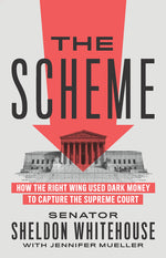 Book cover for The Scheme: How the Right Wing Used Dark Money to Capture the Supreme Court