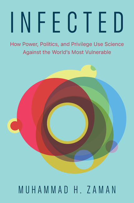 Book cover for Infected: How Power, Politics, and Privilege Use Science Against the World's Most Vulnerable