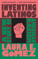 Book cover for Inventing Latinos: A New Story of American Racism