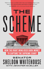 Book cover for The Scheme: How the Right Wing Used Dark Money to Capture the Supreme Court